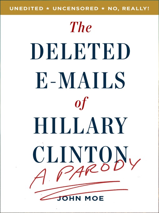 Title details for The Deleted E-Mails of Hillary Clinton by John Moe - Available